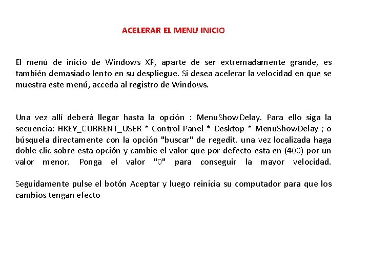 ACELERAR EL MENU INICIO El menú de inicio de Windows XP, aparte de ser