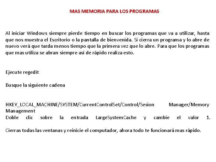 MAS MEMORIA PARA LOS PROGRAMAS Al iniciar Windows siempre pierde tiempo en buscar los