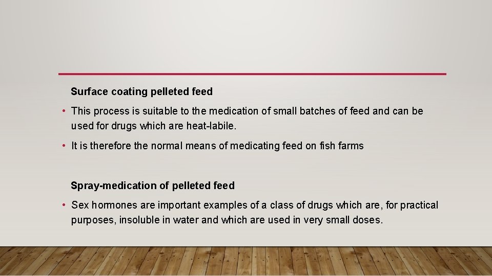 Surface coating pelleted feed • This process is suitable to the medication of small