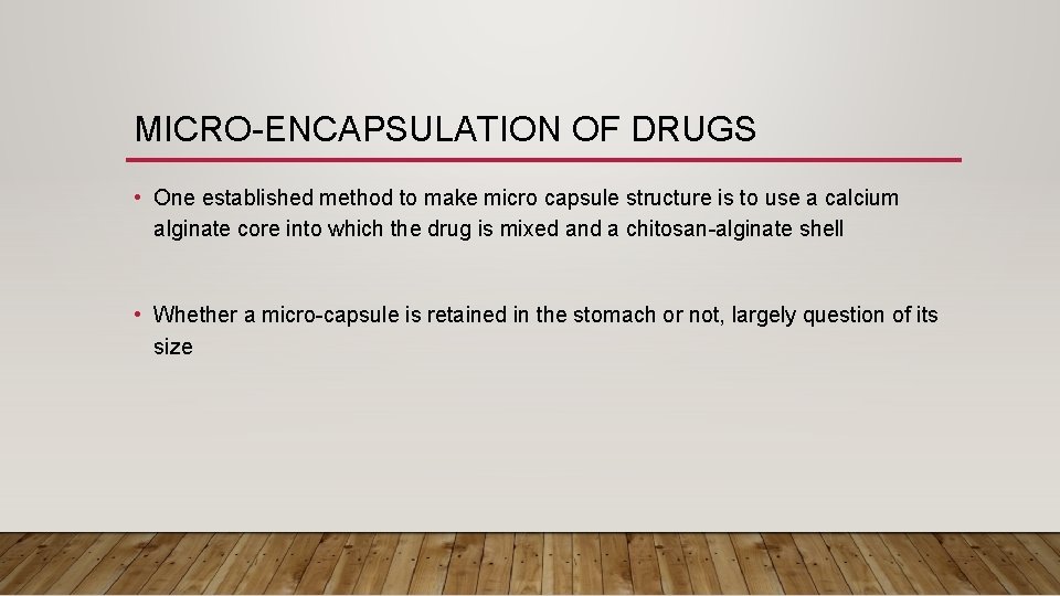 MICRO-ENCAPSULATION OF DRUGS • One established method to make micro capsule structure is to