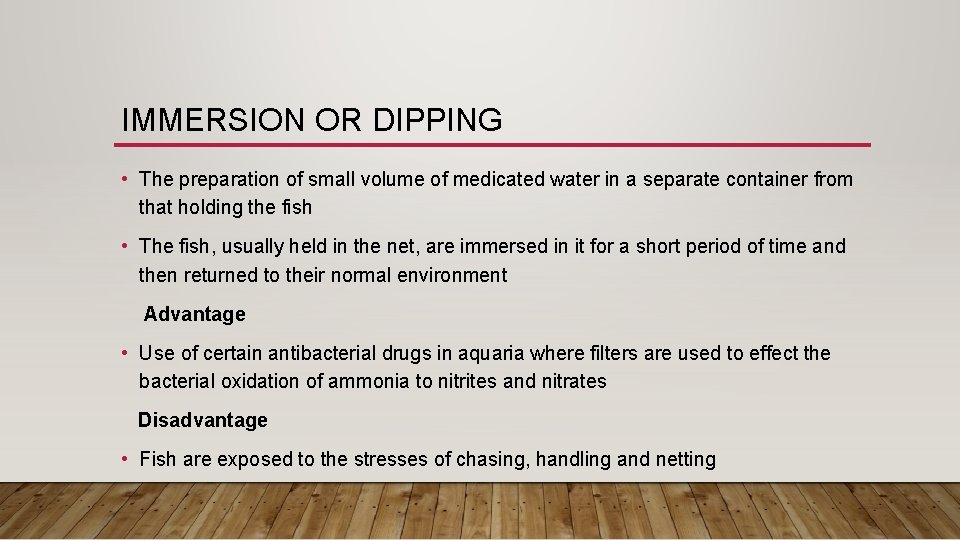 IMMERSION OR DIPPING • The preparation of small volume of medicated water in a