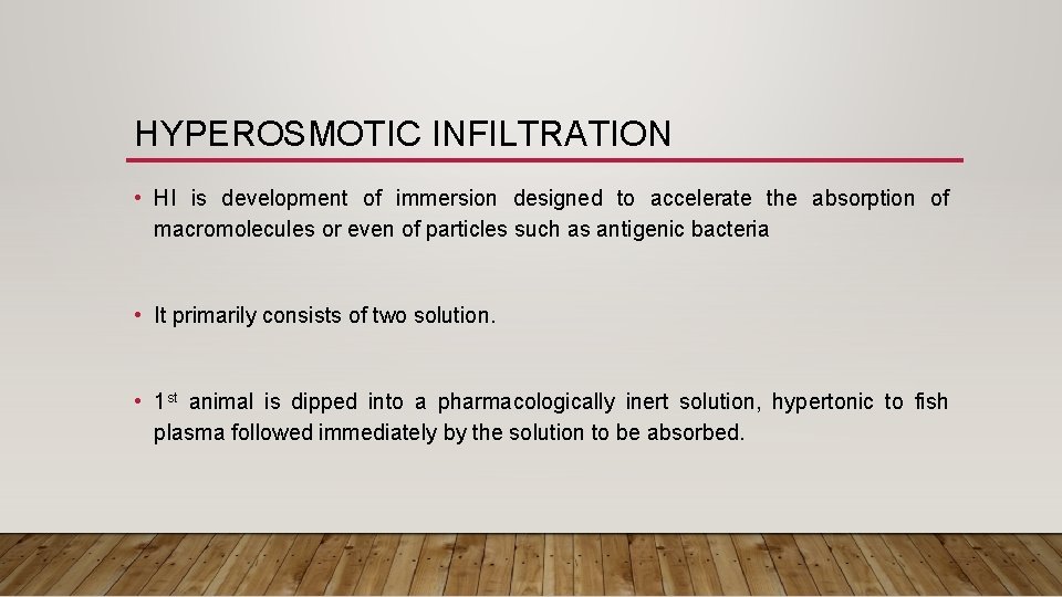 HYPEROSMOTIC INFILTRATION • HI is development of immersion designed to accelerate the absorption of