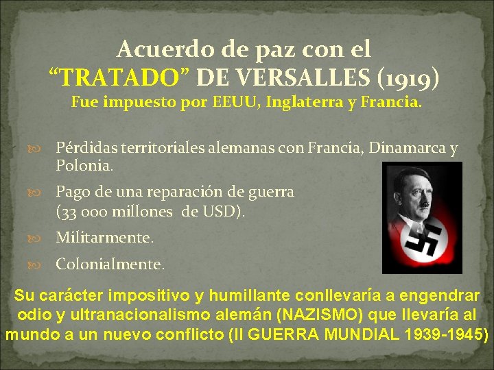 Acuerdo de paz con el “TRATADO” DE VERSALLES (1919) Fue impuesto por EEUU, Inglaterra