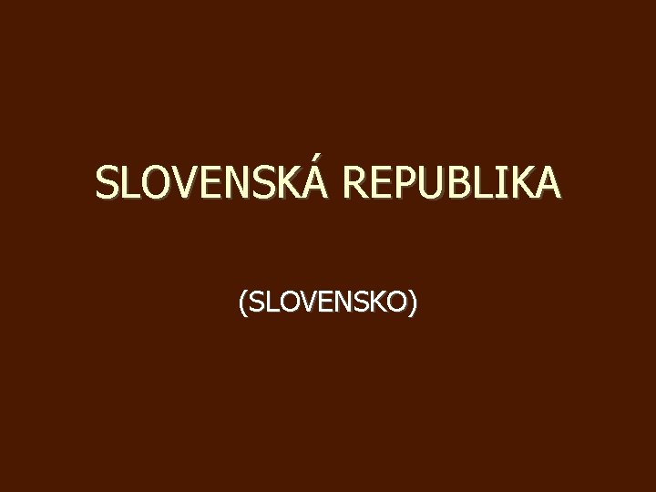 SLOVENSKÁ REPUBLIKA (SLOVENSKO) 