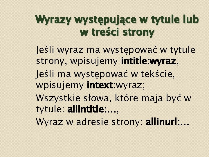 Wyrazy występujące w tytule lub w treści strony Jeśli wyraz ma występować w tytule