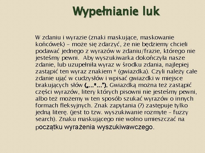 Wypełnianie luk W zdaniu i wyrazie (znaki maskujące, maskowanie końcówek) - może się zdarzyć,