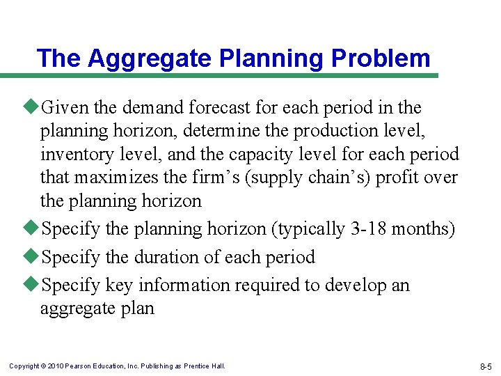 The Aggregate Planning Problem u. Given the demand forecast for each period in the