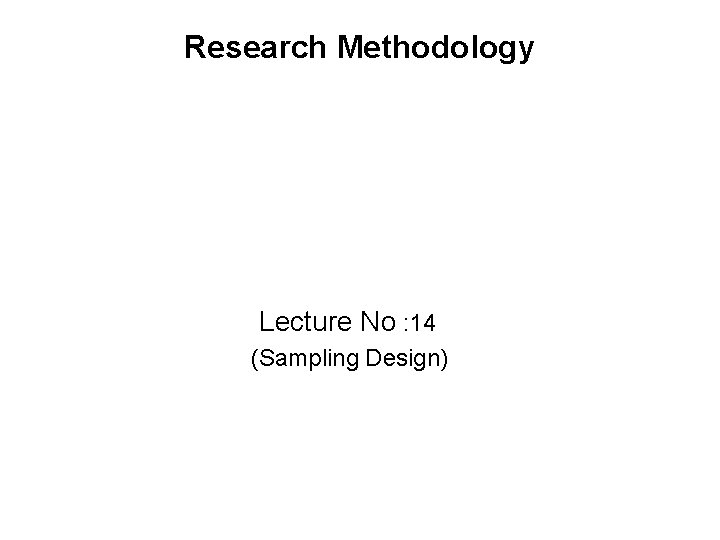 research sampling design: key concepts and methods (rm... Research Methodology Lecture No 14 Sampling Design Recap