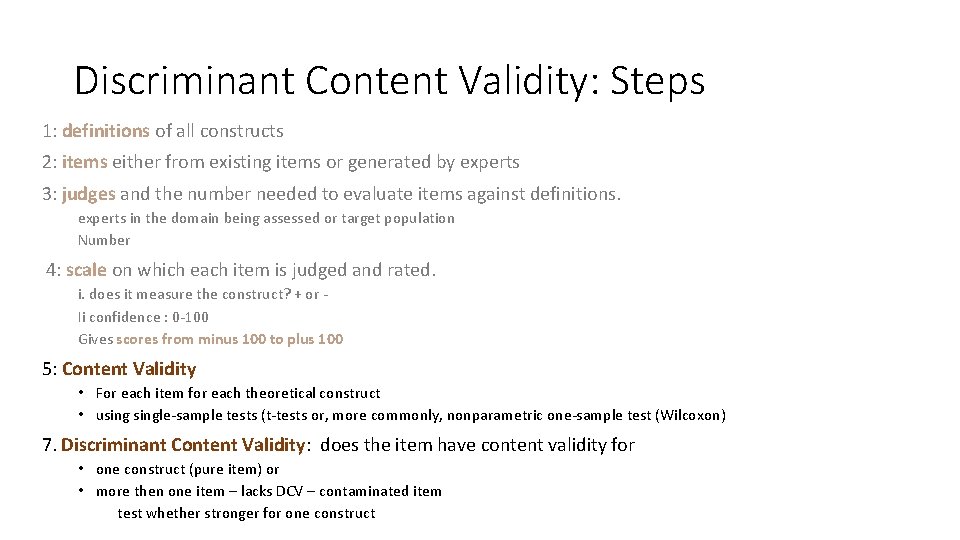 Discriminant Content Validity: Steps 1: definitions of all constructs 2: items either from existing