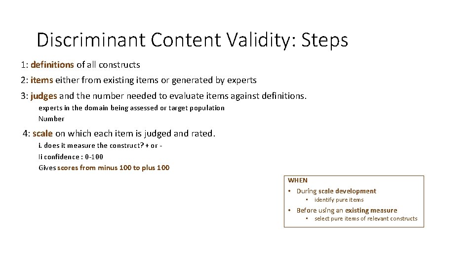 Discriminant Content Validity: Steps 1: definitions of all constructs 2: items either from existing