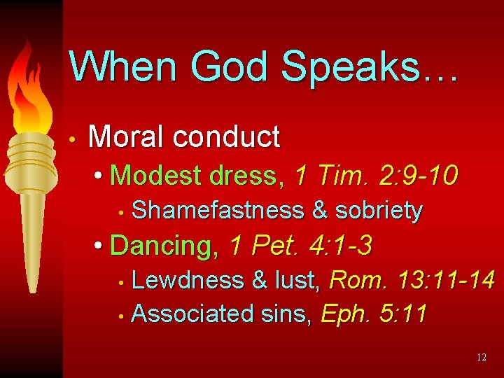 When God Speaks… • Moral conduct • Modest dress, 1 Tim. 2: 9 -10