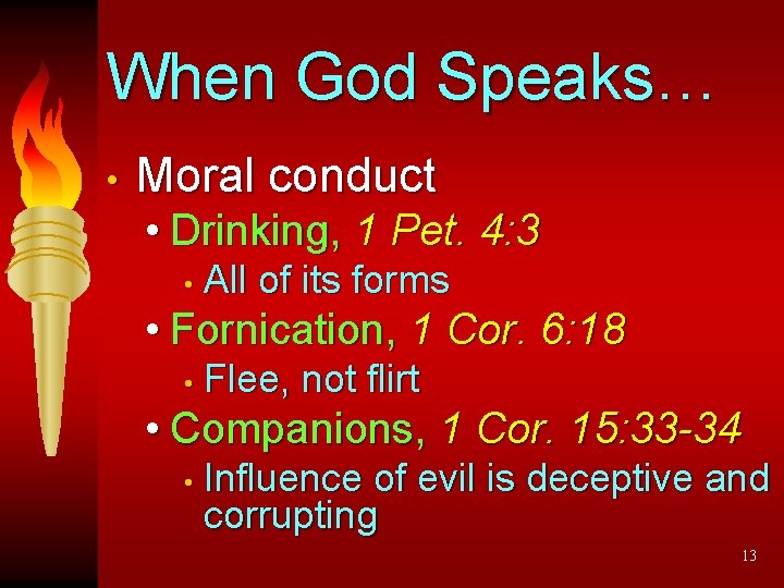 When God Speaks… • Moral conduct • Drinking, 1 Pet. 4: 3 • All