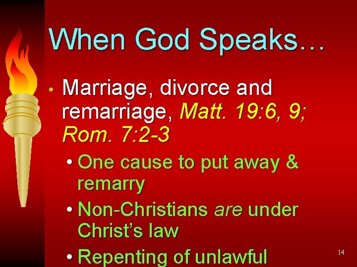 When God Speaks… • Marriage, divorce and remarriage, Matt. 19: 6, 9; Rom. 7: