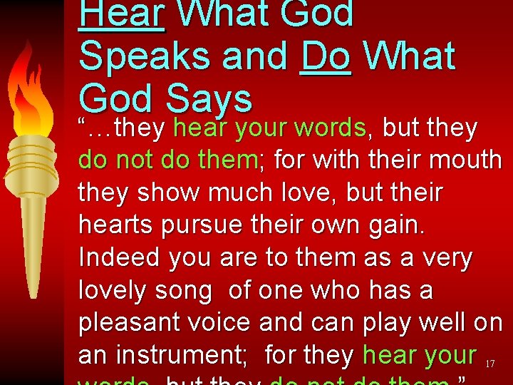 Hear What God Speaks and Do What God Says “…they hear your words, but
