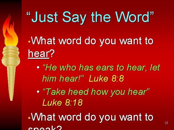 “Just Say the Word” • What word do you want to hear? • “He