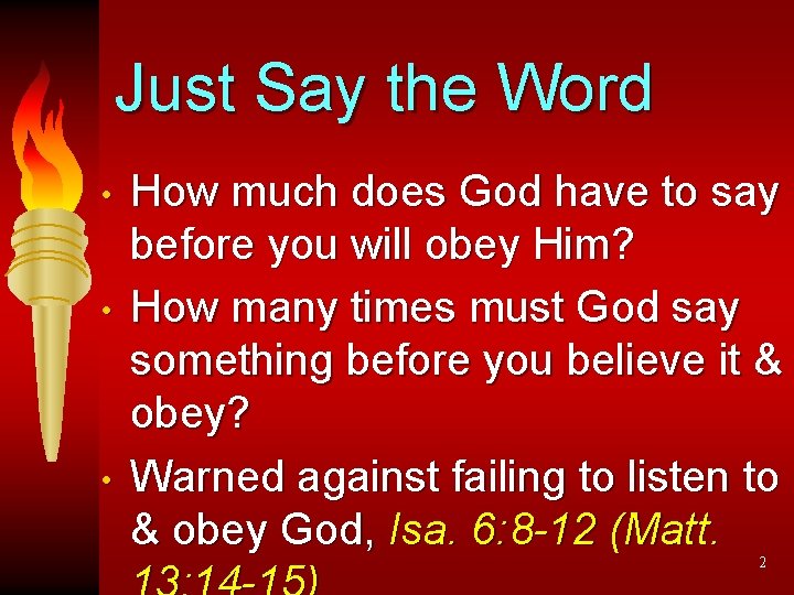 Just Say the Word • • • How much does God have to say