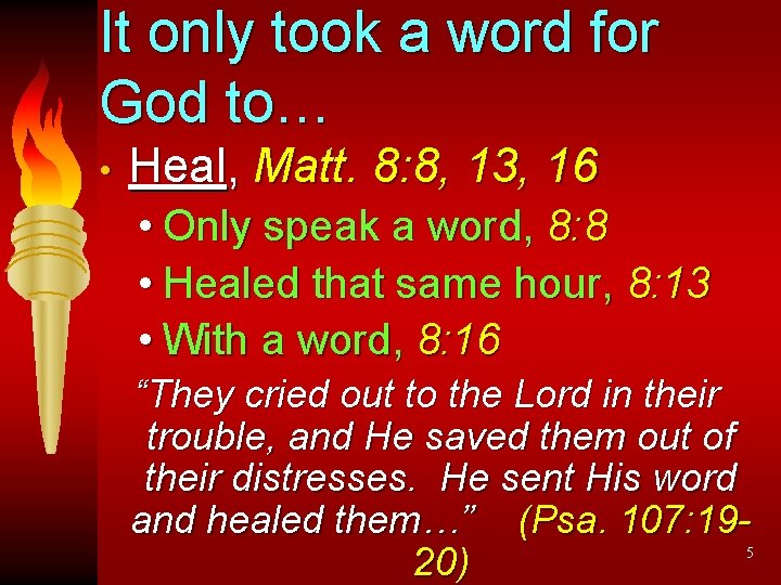 It only took a word for God to… • Heal, Matt. 8: 8, 13,