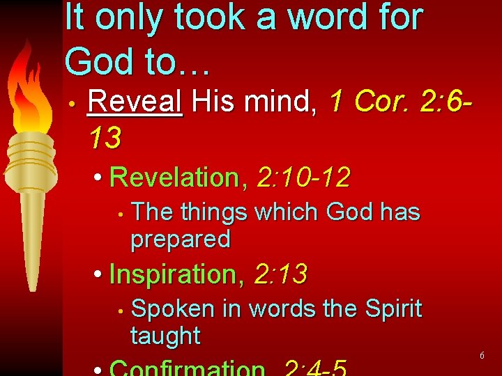 It only took a word for God to… • Reveal His mind, 1 Cor.