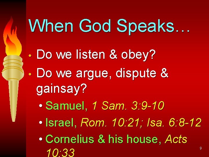 When God Speaks… • • Do we listen & obey? Do we argue, dispute