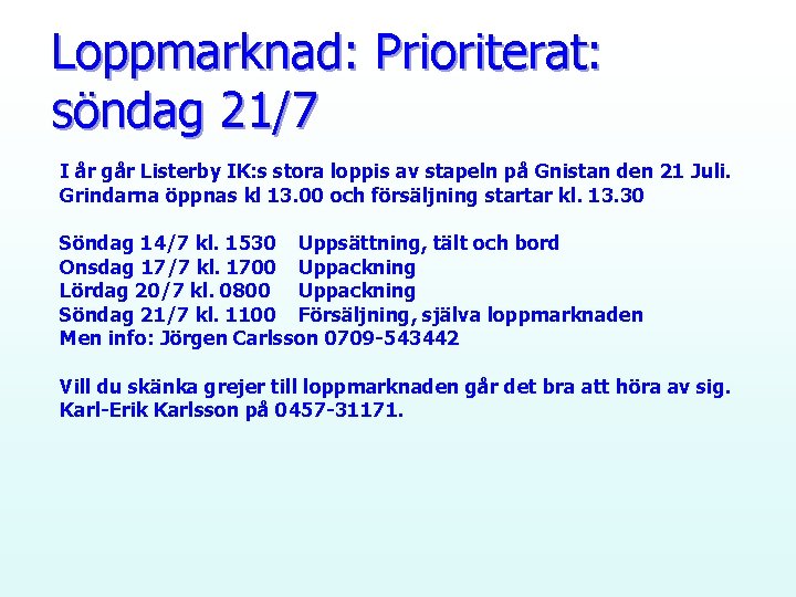 Loppmarknad: Prioriterat: söndag 21/7 I år går Listerby IK: s stora loppis av stapeln