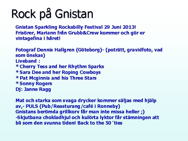 Rock på Gnistan Sparkling Rockabilly Festival 29 Juni 2013! Frisörer, Mariann från Grubb&Crew kommer