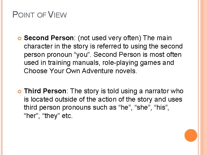 POINT OF VIEW Second Person: (not used very often) The main character in the
