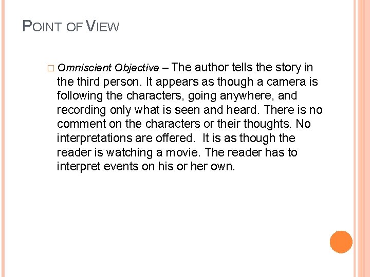 POINT OF VIEW � Omniscient Objective – The author tells the story in the