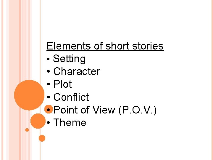 Elements of short stories • Setting • Character • Plot • Conflict • Point