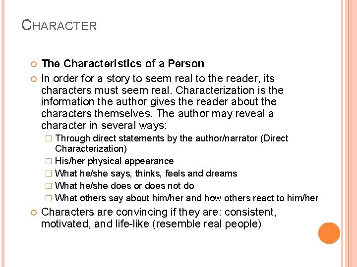 CHARACTER The Characteristics of a Person In order for a story to seem real