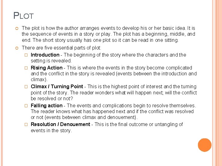 PLOT The plot is how the author arranges events to develop his or her