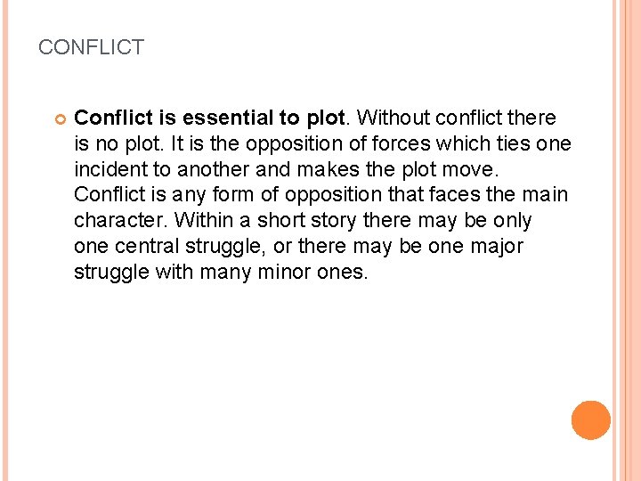 CONFLICT Conflict is essential to plot. Without conflict there is no plot. It is