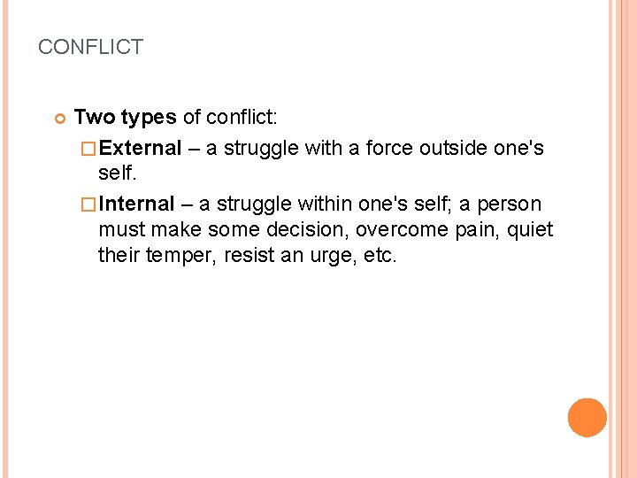 CONFLICT Two types of conflict: � External – a struggle with a force outside