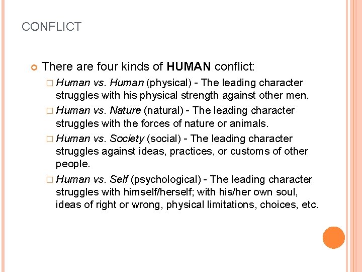 CONFLICT There are four kinds of HUMAN conflict: � Human vs. Human (physical) -