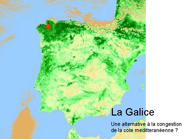 La Galice Une alternative à la congestion de la cote meditteranéenne ? 