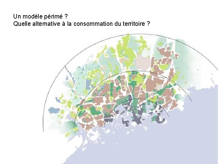 Un modèle périmé ? Quelle alternative à la consommation du territoire ? 