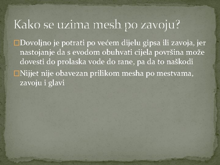 Kako se uzima mesh po zavoju? �Dovoljno je potrati po većem dijelu gipsa ili