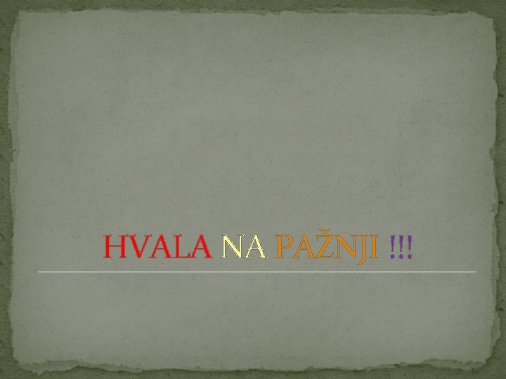 HVALA NA PAŽNJI !!! 