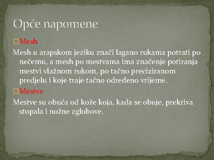 Opće napomene �Mesh u arapskom jeziku znači lagano rukama potrati po nečemu, a mesh