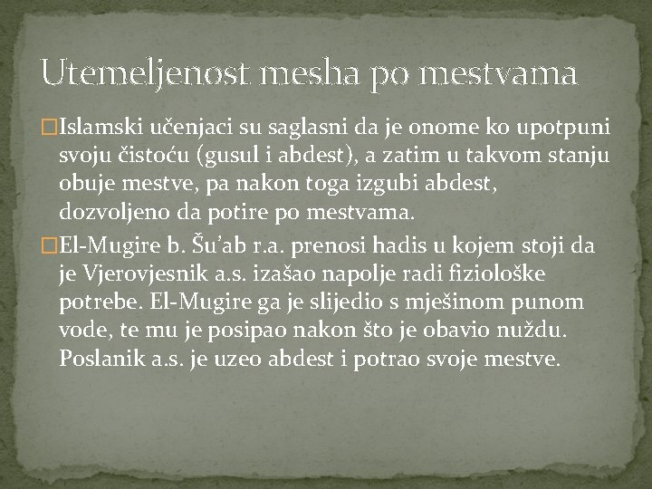 Utemeljenost mesha po mestvama �Islamski učenjaci su saglasni da je onome ko upotpuni svoju