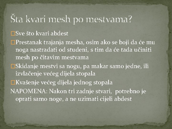 Šta kvari mesh po mestvama? �Sve što kvari abdest �Prestanak trajanja mesha, osim ako