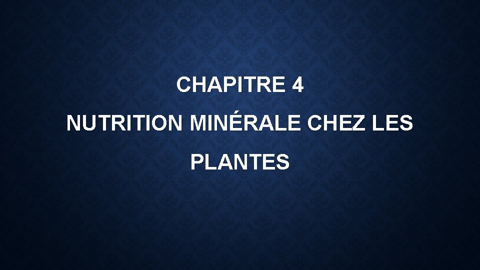 CHAPITRE 4 NUTRITION MINÉRALE CHEZ LES PLANTES 