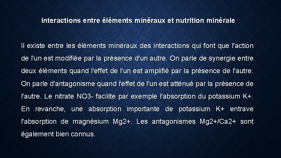 Interactions entre éléments minéraux et nutrition minérale Il existe entre les éléments minéraux des