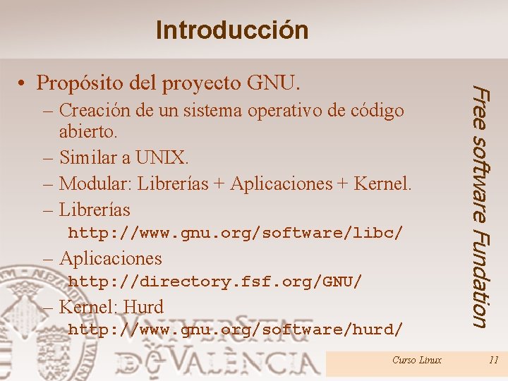 Introducción – Creación de un sistema operativo de código abierto. – Similar a UNIX.