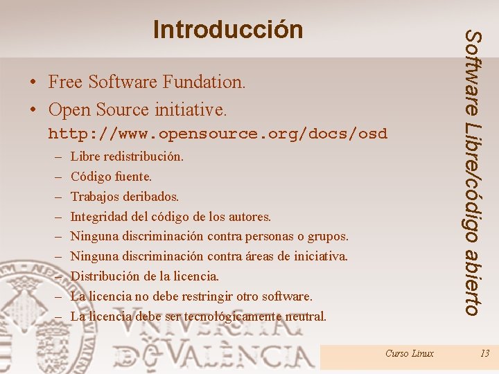  • Free Software Fundation. • Open Source initiative. http: //www. opensource. org/docs/osd –