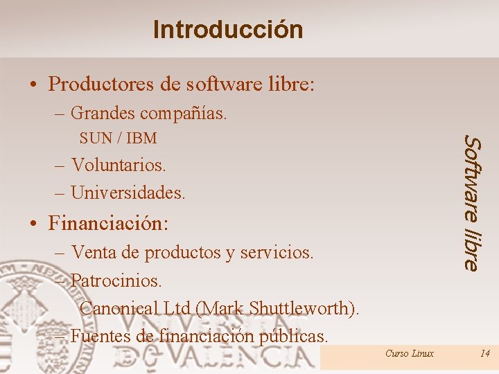 Introducción • Productores de software libre: – Grandes compañías. Software libre SUN / IBM