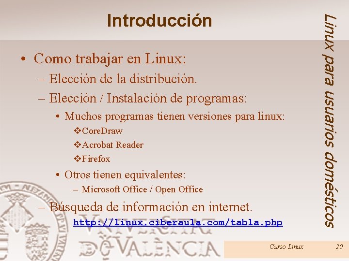  • Como trabajar en Linux: – Elección de la distribución. – Elección /