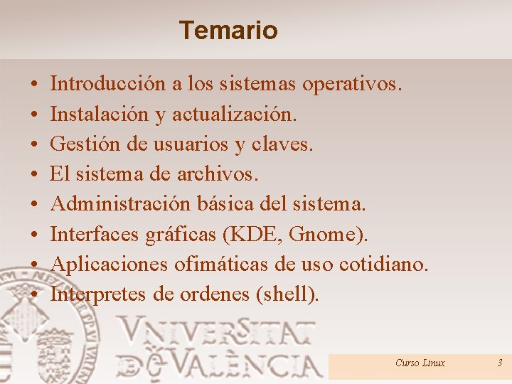 Temario • • Introducción a los sistemas operativos. Instalación y actualización. Gestión de usuarios