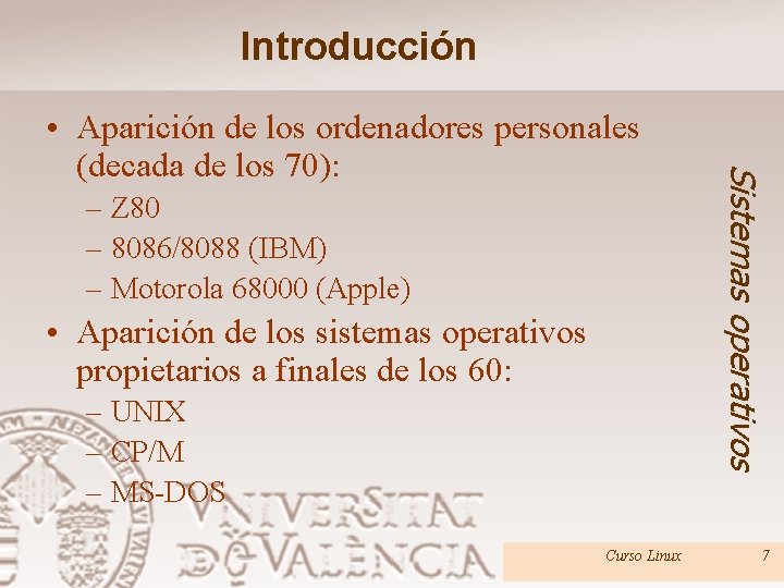 Introducción – Z 80 – 8086/8088 (IBM) – Motorola 68000 (Apple) • Aparición de