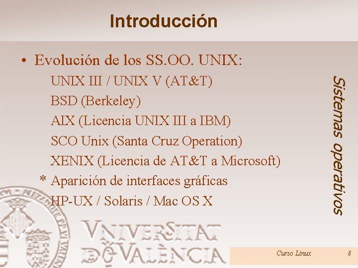 Introducción • Evolución de los SS. OO. UNIX: Curso Linux Sistemas operativos UNIX III