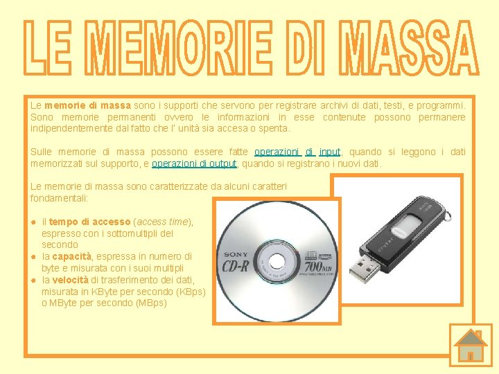 Le memorie di massa sono i supporti che servono per registrare archivi di dati, Le memorie di massa sono i supporti che servono per registrare archivi di dati,
